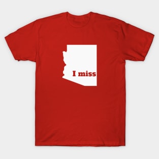 I Miss Arizona - My Home State T-Shirt